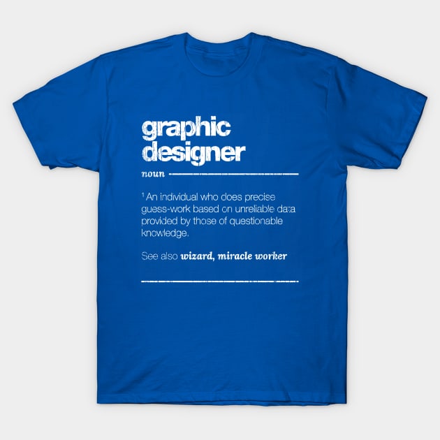 Graphic Designer Definition T-Shirt by Throbpeg